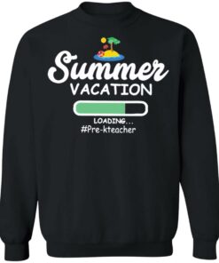 Summer vacation loading pre-k teacher shirt 7 Summer vacation loading pre k teacher shirt 7