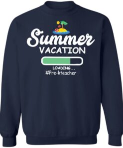 Summer vacation loading pre-k teacher shirt 8 Summer vacation loading pre k teacher shirt 8