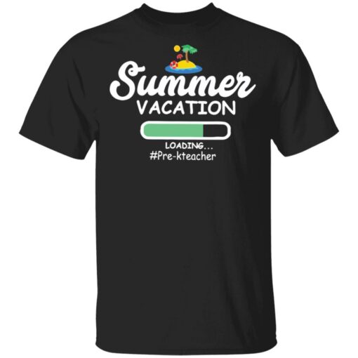 Summer vacation loading pre-k teacher shirt