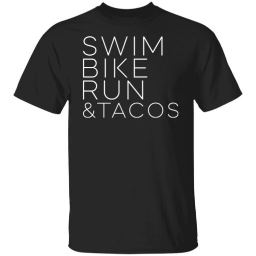 Swim bike run and tacos shirt