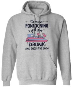 Take me pontooning get me drunk and enjoy the show shirt 5