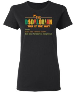 The dadalorian this is the way like a dad just way cooler shirt 2 The dadalorian this is the way like a dad just way cooler shirt 2