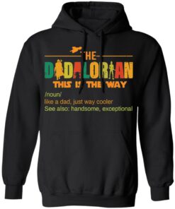 The dadalorian this is the way like a dad just way cooler shirt 5 The dadalorian this is the way like a dad just way cooler shirt 5