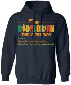 The dadalorian this is the way like a dad just way cooler shirt 6 The dadalorian this is the way like a dad just way cooler shirt 6