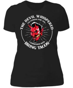 The devil whispered i’m coming for you i whispered back bring tacos shirt 2 The devil whispered i'm coming for you i whispered back bring tacos shirt 2