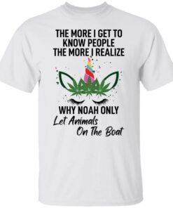The more i get to know people the more i realize shirt The more i get to know people the more i realize shirt
