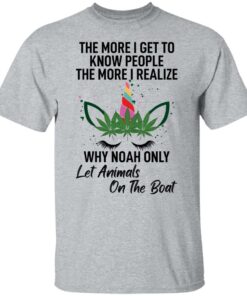 The more i get to know people the more i realize shirt 4 The more i get to know people the more i realize shirt 4