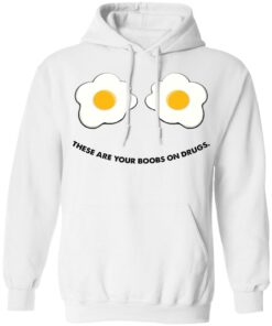 These are your boobs on drugs shirt 3