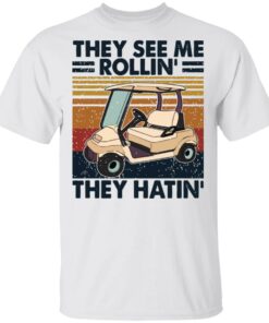They see me rollin they hatin golf vintage shirt They see me rollin they hatin golf vintage shirt