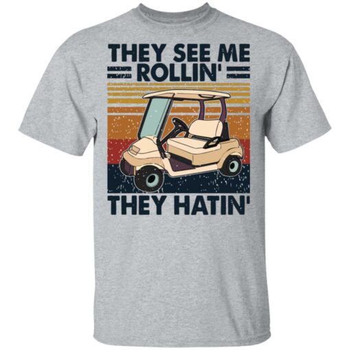 They see me rollin they hatin golf vintage shirt