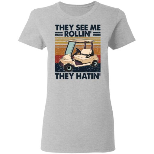 They see me rollin they hatin golf vintage shirt