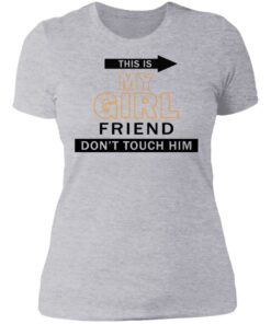 This my girl friend don't touch him shirt 2 This my girl friend dont touch him shirt 2