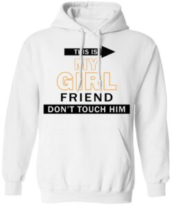 This my girl friend don't touch him shirt 8 This my girl friend dont touch him shirt 8
