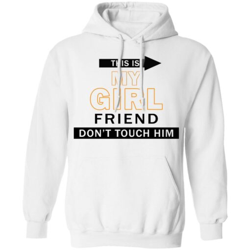 This my girl friend don’t touch him shirt