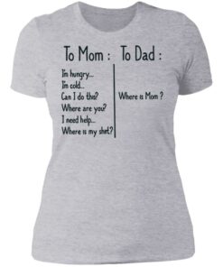 To Mom Im hungry to Dad where is mom shirt 2