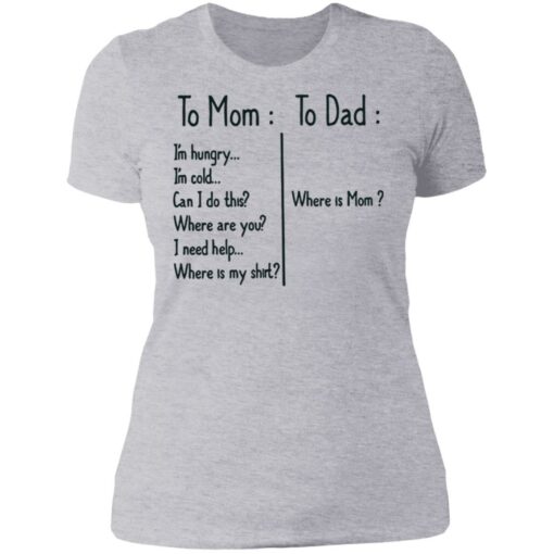 To Mom I’m hungry to Dad where is mom shirt