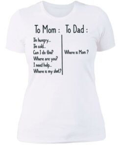 To Mom Im hungry to Dad where is mom shirt 3
