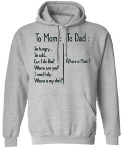 To Mom Im hungry to Dad where is mom shirt 7