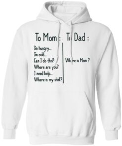 To Mom Im hungry to Dad where is mom shirt 8