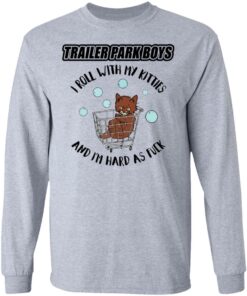 Trailer park boys i roll with my kitties shirt 7 Trailer park boys i roll with my kitties shirt 7