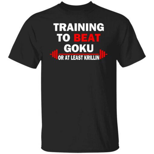 Training to beat goku on at least krillin shirt