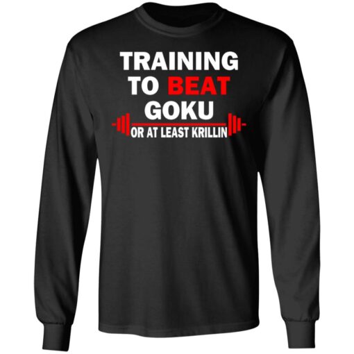 Training to beat goku on at least krillin shirt