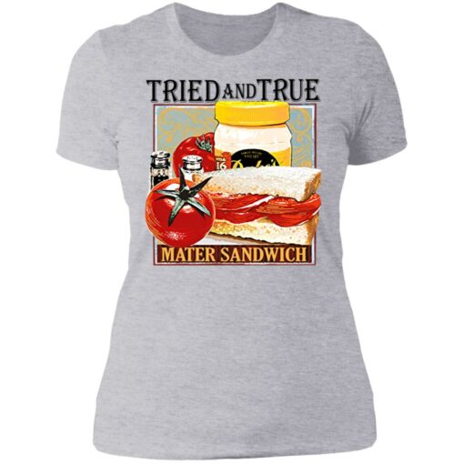 Tried and true mater sandwich shirt