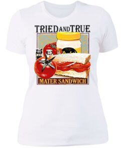 Tried and true mater sandwich shirt 3