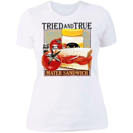 Tried and true mater sandwich shirt