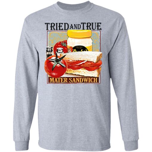 Tried and true mater sandwich shirt