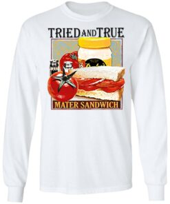Tried and true mater sandwich shirt 6