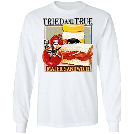 Tried and true mater sandwich shirt