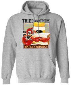 Tried and true mater sandwich shirt 7