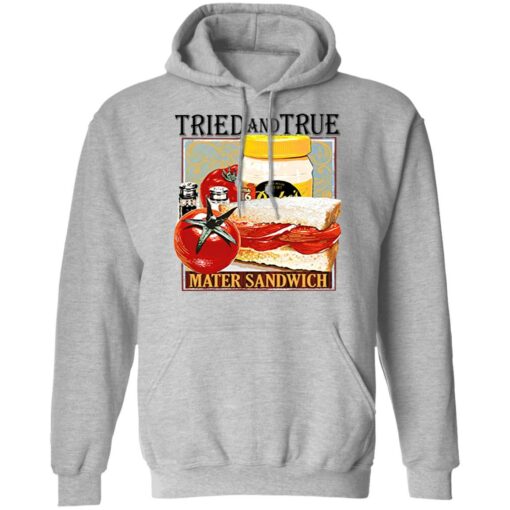 Tried and true mater sandwich shirt