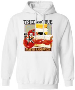 Tried and true mater sandwich shirt 8