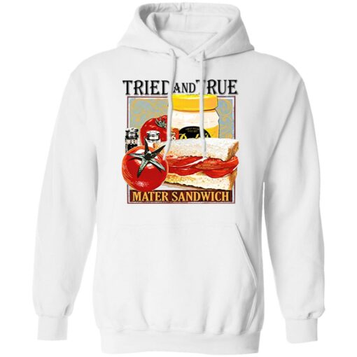 Tried and true mater sandwich shirt