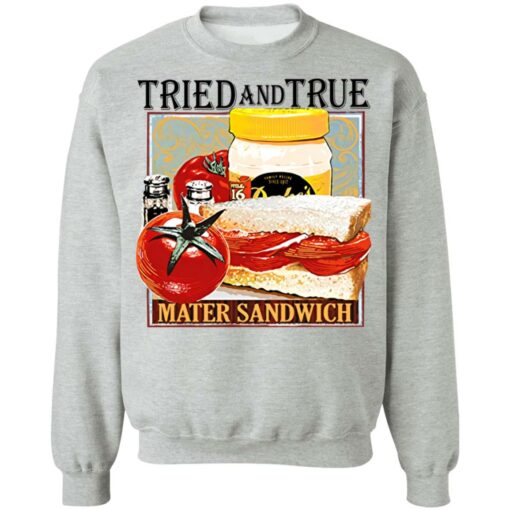 Tried and true mater sandwich shirt