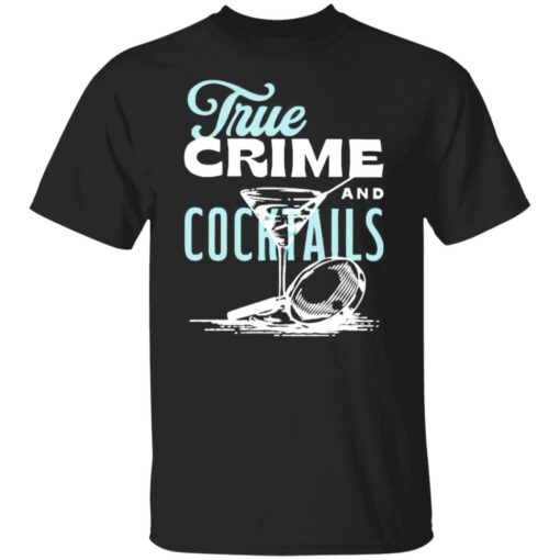 True crime and cocktails shirt