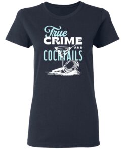 True crime and cocktails shirt 3 True crime and cocktails shirt 3