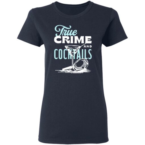 True crime and cocktails shirt