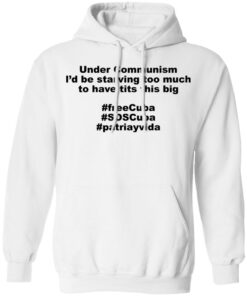 Under communism i’d be starving too much shirt Under communism i’d be starving too much shirt