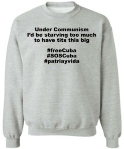 Under communism i'd be starving too much shirt 2 Under communism id be starving too much shirt 2
