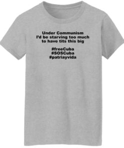 Under communism i'd be starving too much shirt 6 Under communism id be starving too much shirt 6