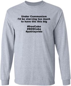 Under communism i'd be starving too much shirt 7 Under communism id be starving too much shirt 7