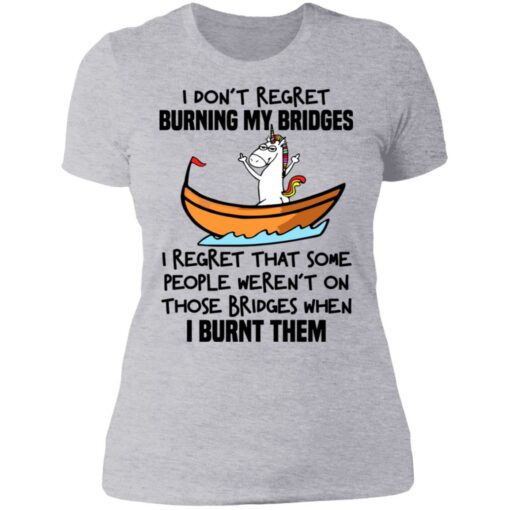 Unicorn i don’t regret burning my bridges shirt