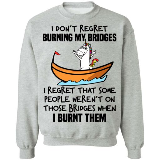 Unicorn i don’t regret burning my bridges shirt