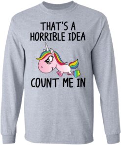 Unicorn thats a horrible idea count me in shirt 5