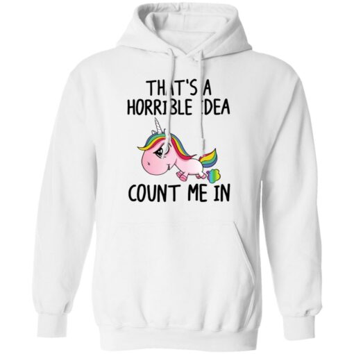 Unicorn that’s a horrible idea count me in shirt