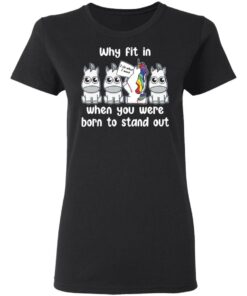 Unicorn why fit in when you were born to stand out shirt 2