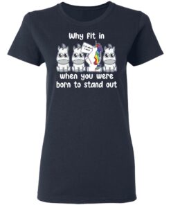 Unicorn why fit in when you were born to stand out shirt 3